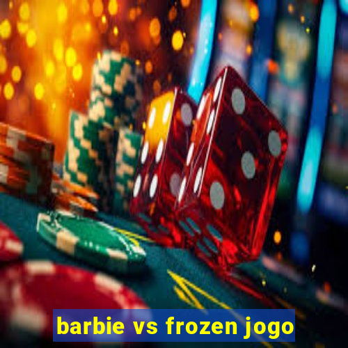 barbie vs frozen jogo